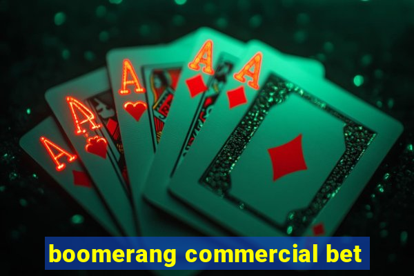 boomerang commercial bet